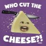 CUT THE CHEESE